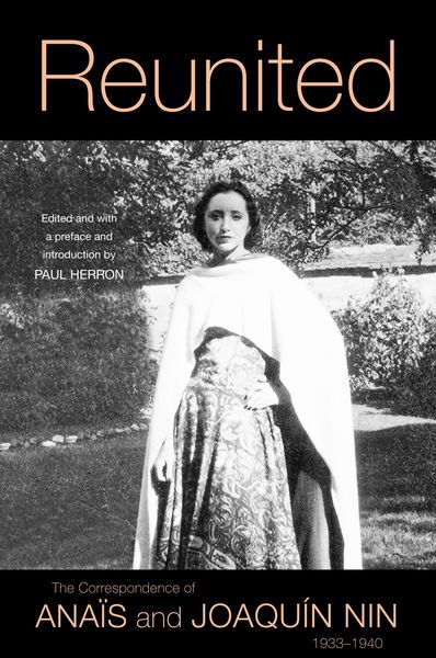 Produktbild: Reunited: The Correspondence of Ana&iuml;s and Joaqu&iacute;n Nin, 1933-1940