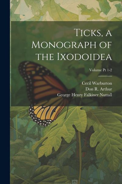 Produktbild: Ticks, a Monograph of the Ixodoidea; Volume Pt 1-2