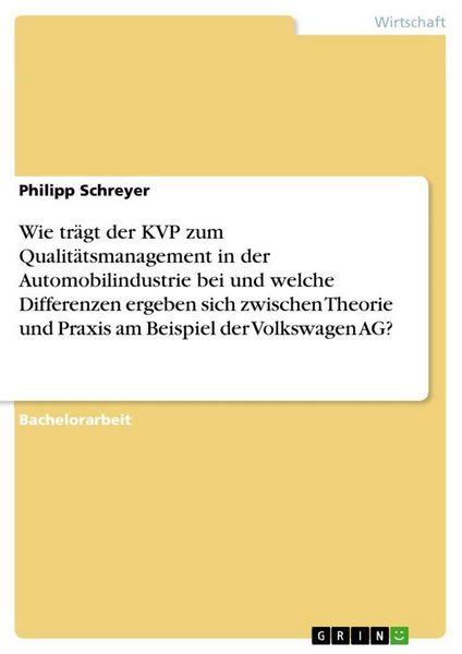 Produktbild: Wie tr&auml;gt der KVP zum Qualit&auml;tsmanagement in der Automobilindustrie bei und welche Differenzen ergeben sich zwischen Theorie und Praxis am Beispiel der Volkswagen AG?