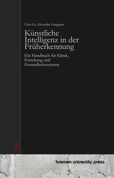 Künstliche Intelligenz in der Früherkennung, Taschenbuch von Chen Lu , Alexandra Lungquist, Bremen University Press, 9783691730937