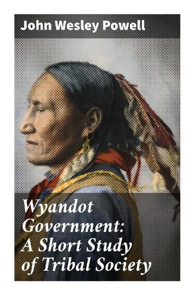 Produktbild: Wyandot Government: A Short Study of Tribal Society