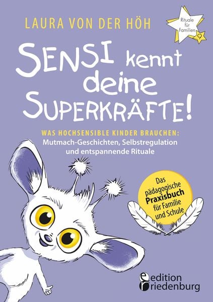 Produktbild: Sensi kennt deine Superkräfte! Was hochsensible Kinder brauchen: Mutmach-Geschichten, Selbstregulation und entspannende Rituale