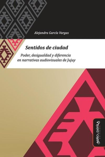 Produktbild: Sentidos de ciudad: Poder, desigualdad y diferencia en narrativas audiovisuales de Jujuy