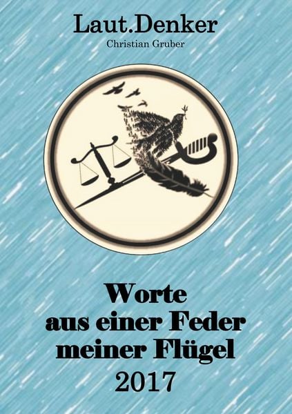 Worte aus einer Feder meiner Flügel - 2017, Taschenbuch von Christian Gruber, BoD – Books on Demand, 9783746097305