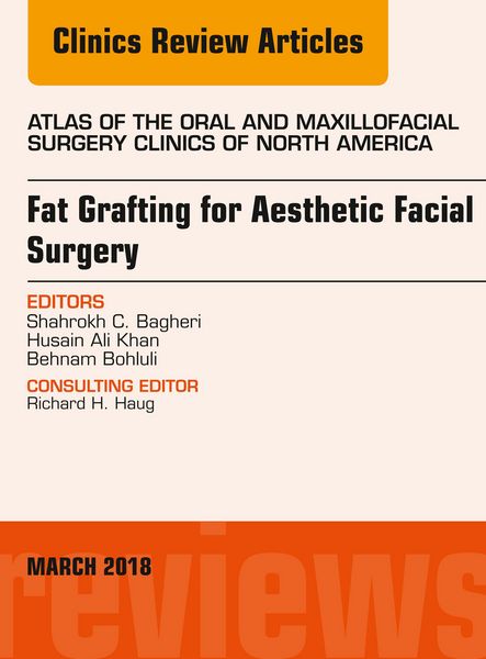 Produktbild: Fat Grafting for Aesthetic Facial Surgery, An Issue of Atlas of the Oral & Maxillofacial Surgery Clinics