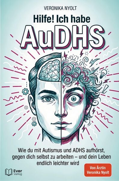 Produktbild: Hilfe! Ich habe AuDHS: Wie du mit Autismus und ADHS aufh&ouml;rst, gegen dich selbst zu arbeiten - und dein Leben endlich leichter wird