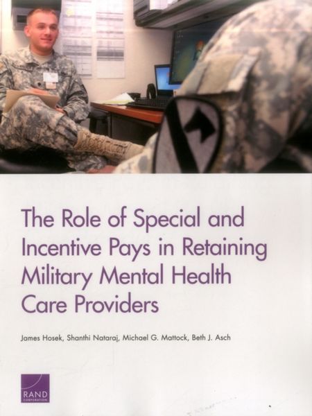 Produktbild: The Role of Special and Incentive Pays in Retaining Military Mental Health Care Providers