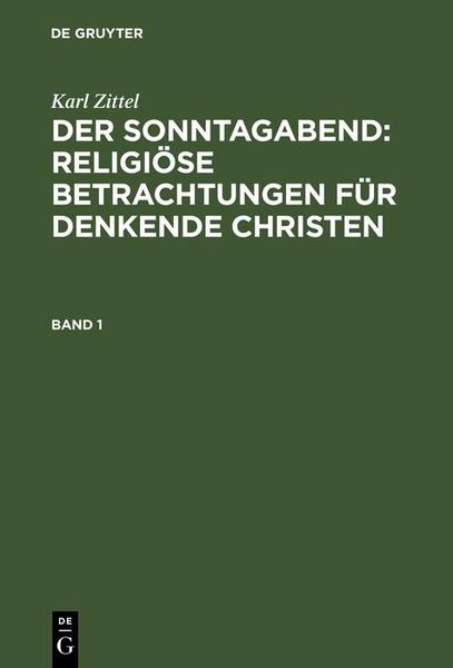 Produktbild: Karl Zittel: Der Sonntagabend: Religi&ouml;se Betrachtungen f&uuml;r denkende Christen. Band 1