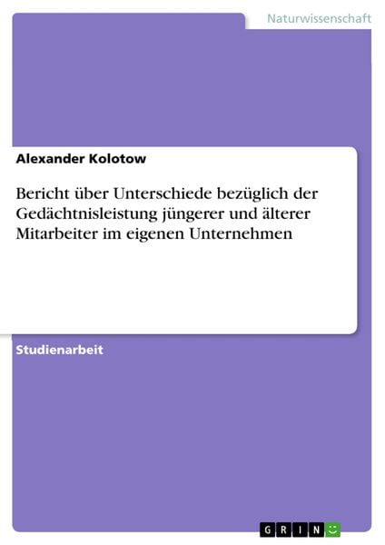 Produktbild: Bericht &uuml;ber Unterschiede bez&uuml;glich der Ged&auml;chtnisleistung j&uuml;ngerer und &auml;lterer Mitarbeiter im eigenen Unternehmen