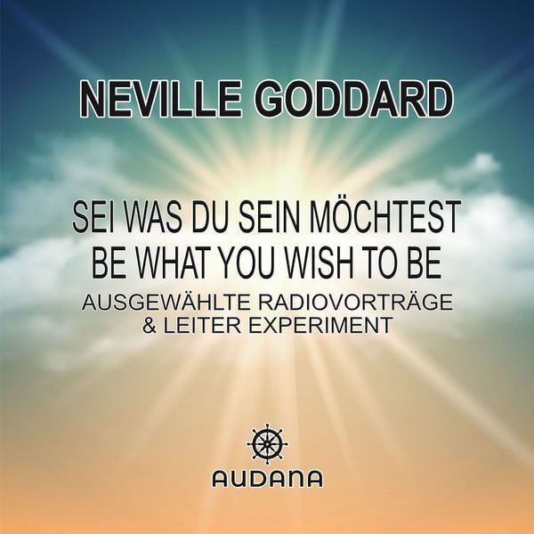 Neville Goddard - Sei was du sein möchtest - Neville Goddard, Audio, 9783966251006