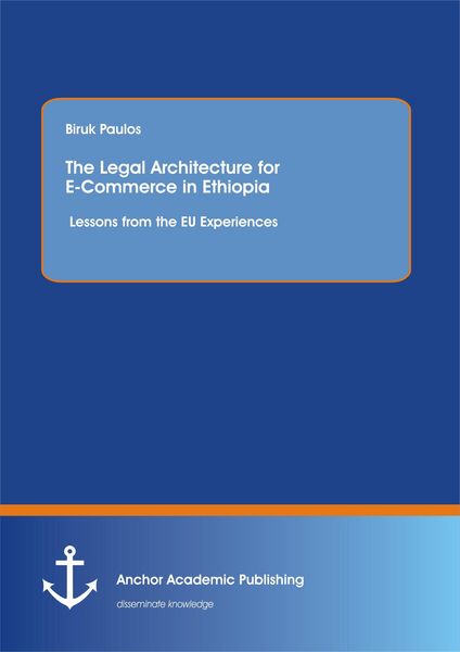 Produktbild: The Legal Architecture for E-Commerce in Ethiopia: Lessons from the EU Experiences