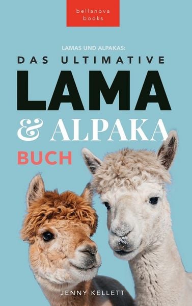 Produktbild: The Ultimate Llama and Alpaca Book / Das Ultimative Lama und Alpaka Buch f&uuml;r Kinder