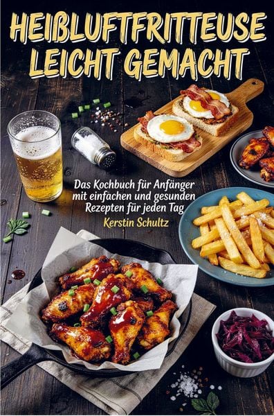 Heißluftfritteuse leicht gemacht, Taschenbuch von Kerstin Schultz, Bookmundo, 9789403863696