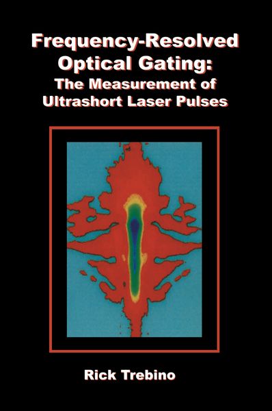 Produktbild: Frequency-Resolved Optical Gating: The Measurement of Ultrashort Laser Pulses