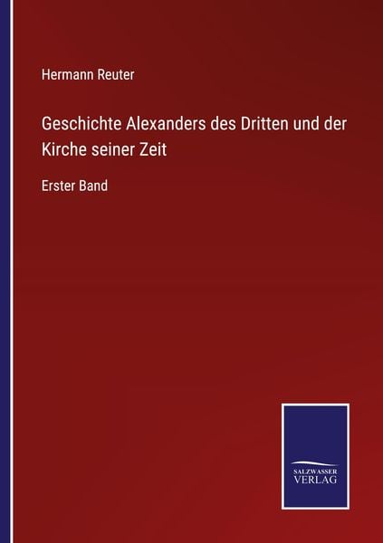 Produktbild: Geschichte Alexanders des Dritten und der Kirche seiner Zeit