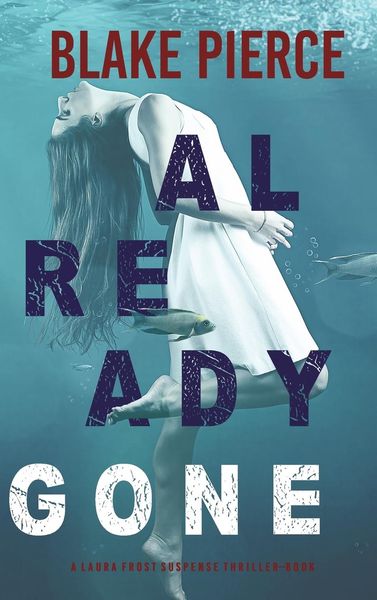 Produktbild: Already Gone (A Laura Frost FBI Suspense Thriller-Book 1)