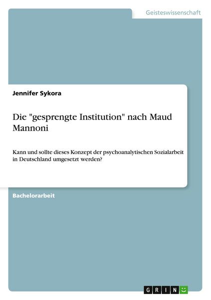 Die 'gesprengte Institution' nach Maud Mannoni, Taschenbuch von Jennifer Sykora, GRIN, 9783640923670