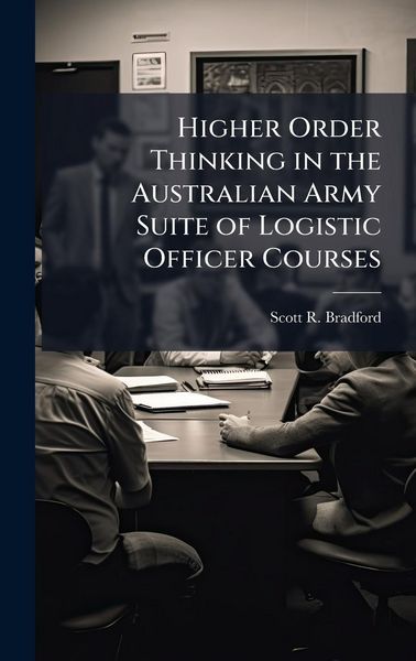 Produktbild: Higher Order Thinking in the Australian Army Suite of Logistic Officer Courses