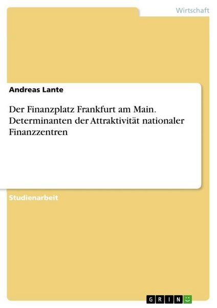 Produktbild: Der Finanzplatz Frankfurt am Main. Determinanten der Attraktivit&auml;t nationaler Finanzzentren