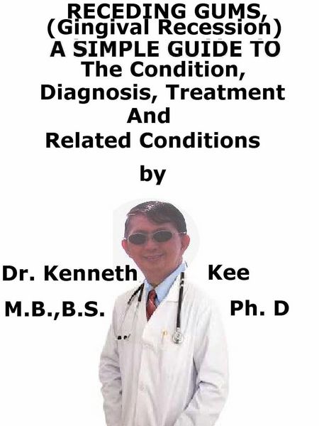 Produktbild: Receding Gums, (Gingival Recession) A Simple Guide To The Condition, Diagnosis, Treatment And Related Conditions