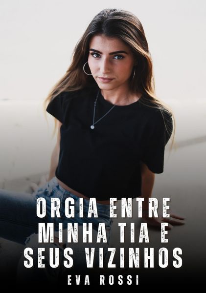 Produktbild: Orgia entre Minha Tia e Seus Vizinhos