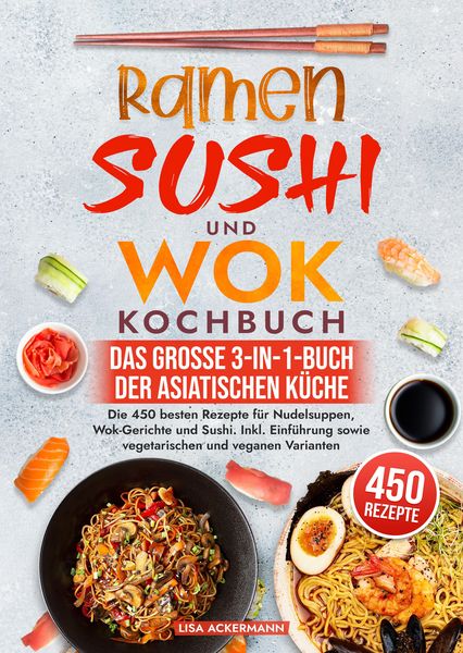 Produktbild: Ramen, Sushi und Wok Kochbuch - Das gro&szlig;e 3-in-1-Buch der asiatischen K&uuml;che