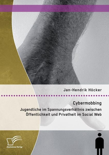 Produktbild: Cybermobbing: Jugendliche im Spannungsverh&auml;ltnis zwischen &Ouml;ffentlichkeit und Privatheit im Social Web