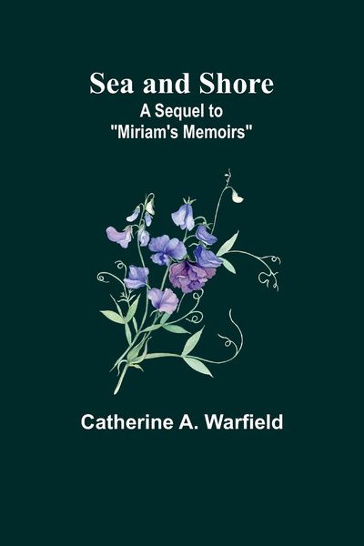 Produktbild: Sea and Shore; A Sequel to "Miriam's Memoirs"