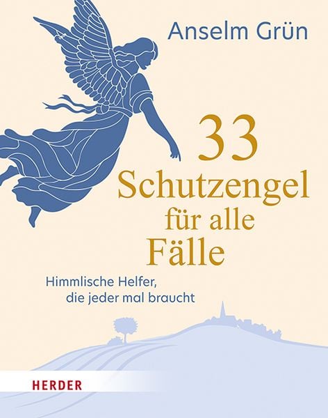 33 Schutzengel für alle Fälle, Gebundene Ausgabe von Anselm Grün, Herder, 9783451033254