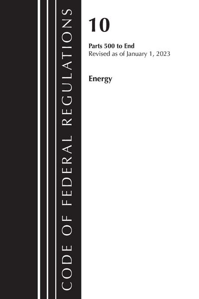 Produktbild: Code of Federal Regulations, Title 10 Energy 500-End, Revised as of January 1, 2024