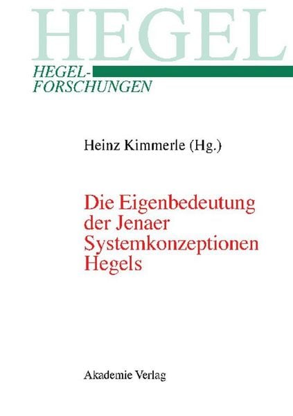 Produktbild: Die Eigenbedeutung der Jenaer Systemkonzeptionen Hegels