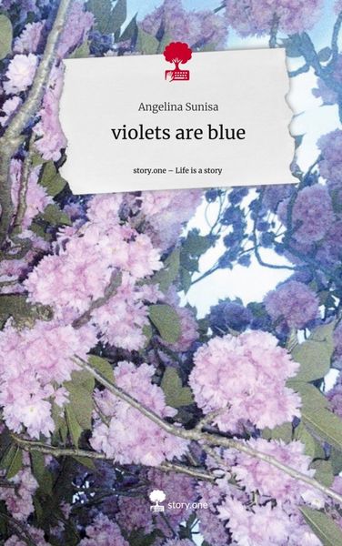 Violets are blue. Life is a Story - story.one
