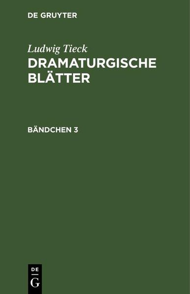 Produktbild: Ludwig Tieck: Dramaturgische Bl&auml;tter. B&auml;ndchen 3