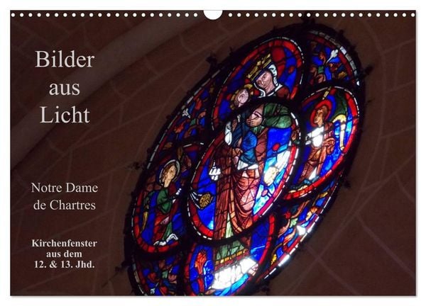 Produktbild: Bilder aus Licht - Notre Dame de Chartres (Wandkalender 2026 DIN A3 quer), CALVENDO Monatskalender