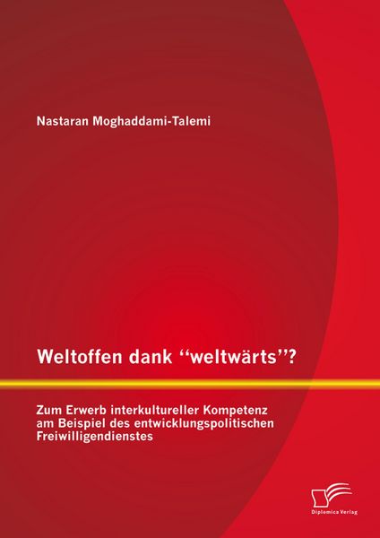 Produktbild: Weltoffen dank "weltw&auml;rts"? Zum Erwerb interkultureller Kompetenz am Beispiel des entwicklungspolitischen Freiwilligendienstes
