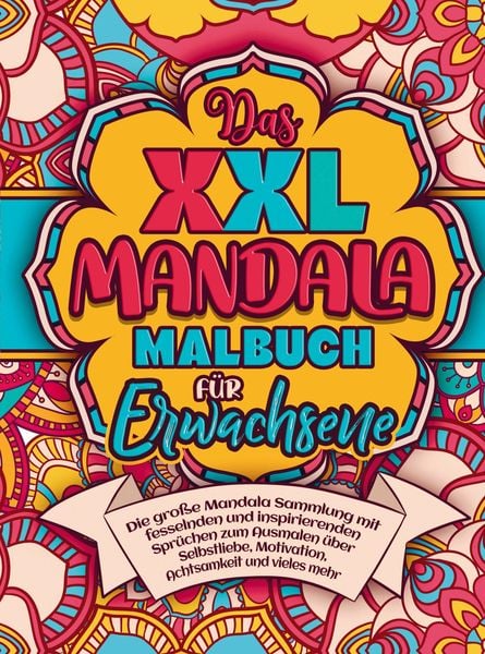 Malbuch für Erwachsene - Das XXL MANDALA Malbuch!