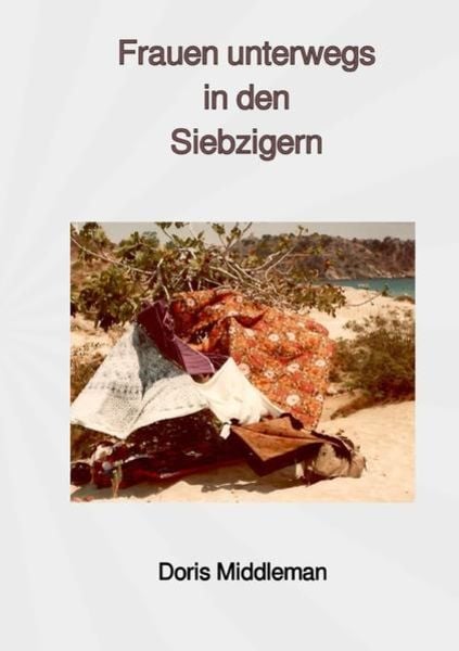Frauen unterwegs in den Siebzigern, Taschenbuch von Doris Middleman, Epubli, 9783750291997