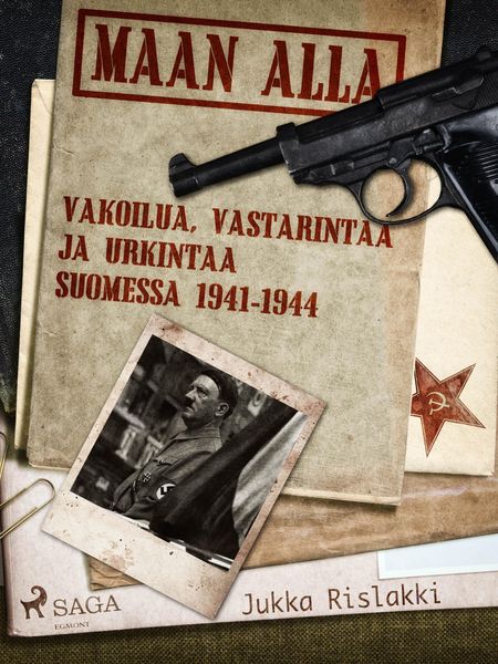 Produktbild: Maan alla: Vakoilua, vastarintaa ja urkintaa Suomessa 1941-1944