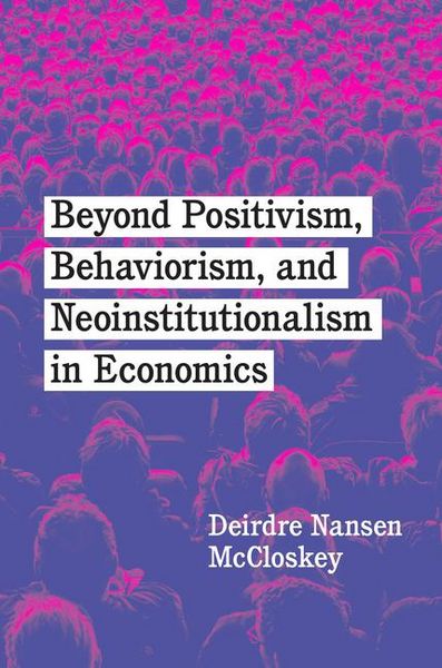 Produktbild: Beyond Positivism, Behaviorism, and Neoinstitutionalism in Economics