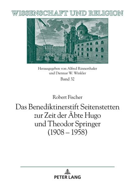 Produktbild: Das Benediktinerstift Seitenstetten zur Zeit der &Auml;bte Hugo und Theodor Springer (1908&ndash;1958)