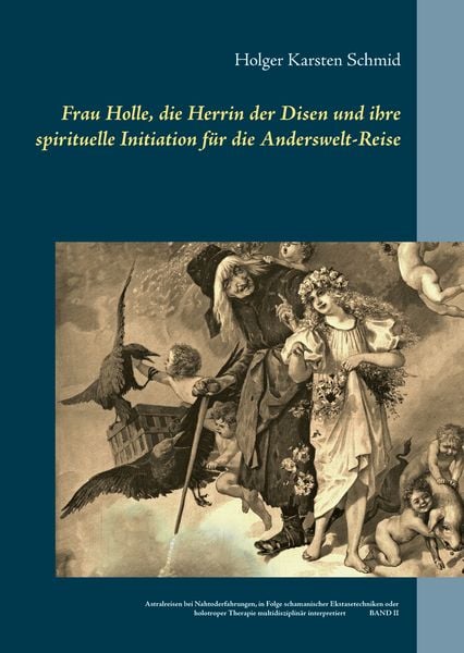 Produktbild: Frau Holle, die Herrin der Disen und ihre spirituelle Initiation f&uuml;r die Anderswelt-Reise