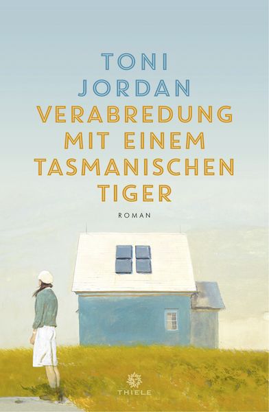 Verabredung mit einem Tasmanischen Tiger, Taschenbuch von Toni Jordan, Thiele & Brandstätter Verlag