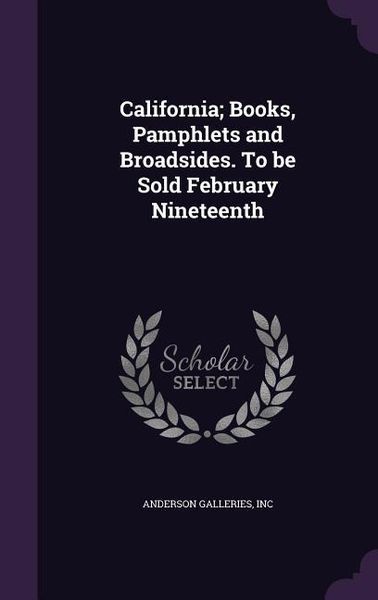 Produktbild: California; Books, Pamphlets and Broadsides. To be Sold February Nineteenth