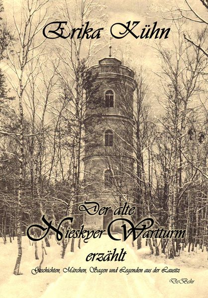 Produktbild: Der alte Nieskyer Wartturm erz&auml;hlt - Geschichten, M&auml;rchen, Sagen und Legenden aus der Lausitz