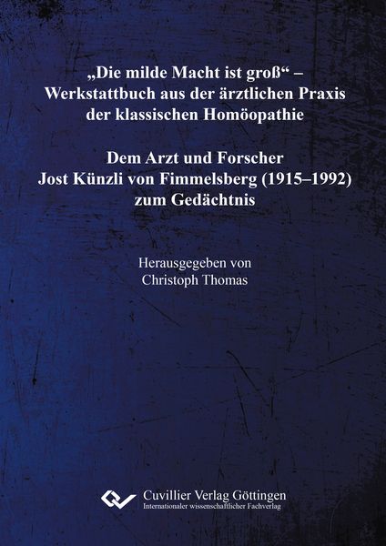 Produktbild: &bdquo;Die milde Macht ist gro&szlig;&ldquo; &ndash; Werkstattbuch aus der &auml;rztlichen Praxis der klassischen Hom&ouml;opathie