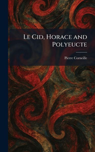 Produktbild: Le Cid, Horace and Polyeucte