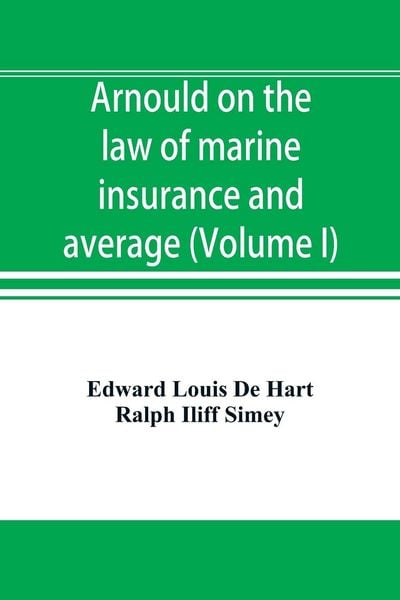Produktbild: Arnould on the law of marine insurance and average (Volume I)