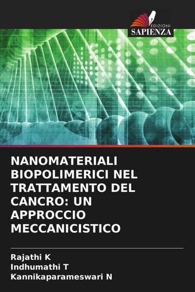 Produktbild: Nanomateriali Biopolimerici Nel Trattamento Del Cancro: Un Approccio Meccanicistico