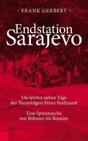 Endstation Sarajevo, Gebundene Ausgabe von Frank Gerbert, Kremayr & Scheriau, 9783218009089