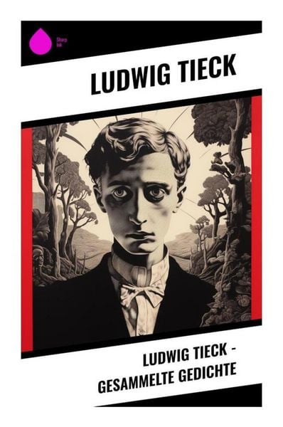 Produktbild: Ludwig Tieck - Gesammelte Gedichte